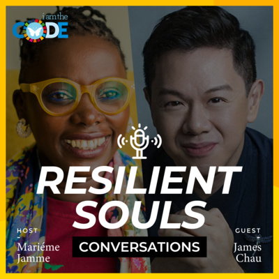 Resilient Souls Conversations | E2: In Conversation with James Chau: Part 2 – On Covid-19, Life Lessons, and the Power of Resilience