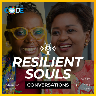 Resilient Souls Conversations | E6: In Conversation with Oulimata Sarr: Building Coalition of the Willing During Covid19