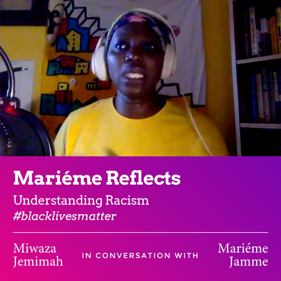 Mariéme Reflects: Understanding Racism #blacklivesmatter