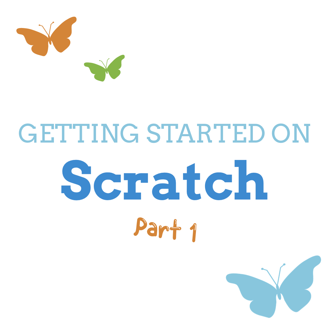 Getting Started on Scratch (Part 1)