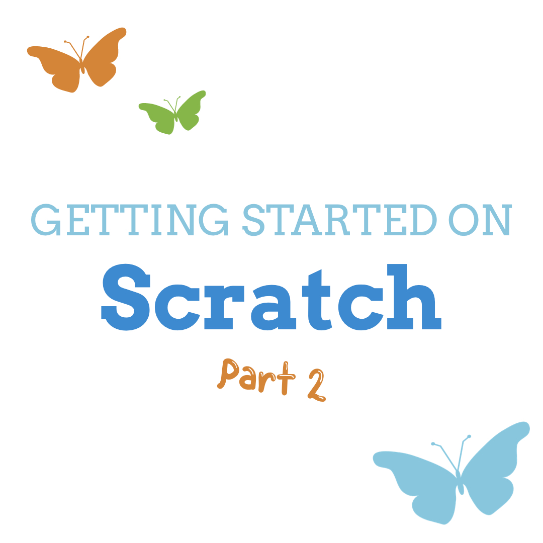 Getting Started on Scratch (Part 2)