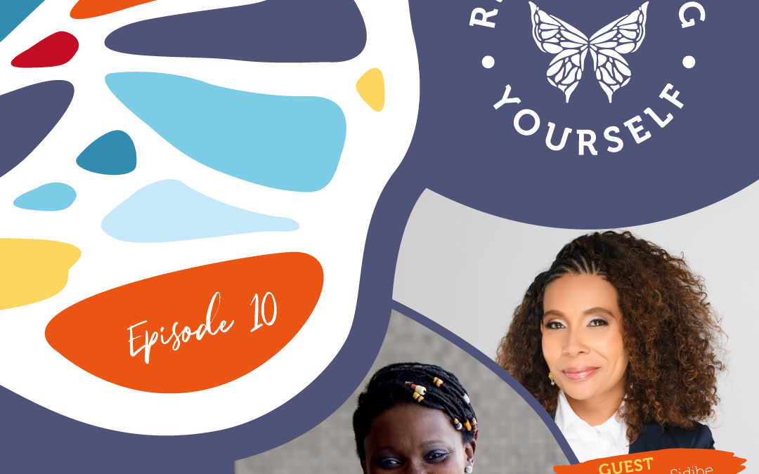 Reinventing Yourself | E10: In Conversation with Myriam Sidibe: Clarifying Your Purpose Through a Global Mission
