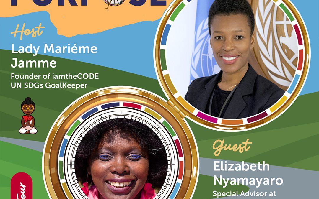 Discovering Your Purpose| S5E5: In Conversation with Elizabeth Nyamayaro – Finding Your Purpose Through Humanity
