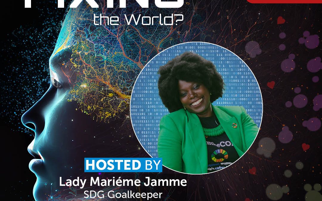 S8E8 Who is Fixing the World – “The Power of Empathy: Fostering a World-Caring Mindset” with Lady Mariéme Jamme