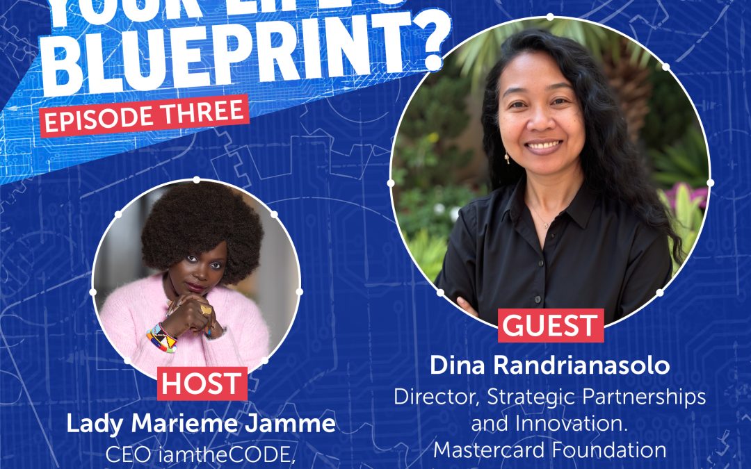 S9 E3 What Is Your Life Blueprint? – “Unleashing the Power of Girls – A Global Breakthrough”: A Conversation With Dina Randrianasolo